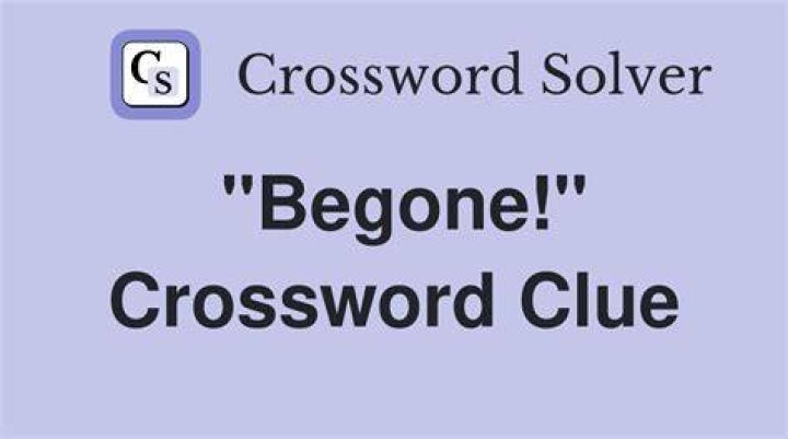 Begone! Crossword Clue
