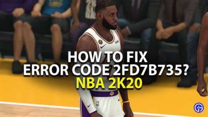 NBA 2k20 error code 2fd7b735 Error Code Fixes